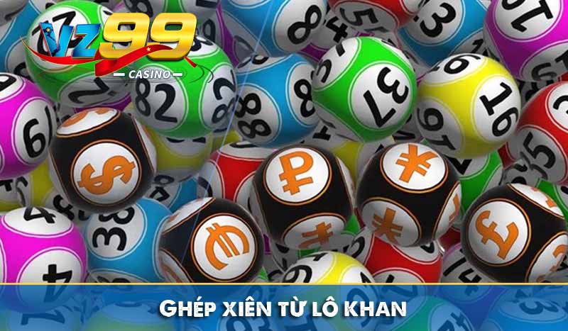 Lô Xiên Và Các Phương Pháp Bắt Lô Xiên Cực Chuẩn Ghép xiên từ lô khan