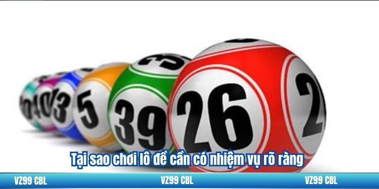 Dàn Đề 36 Số: Cách Chọn Số May Mắn Hiệu Quả Tại sao chơi lô đề cần có nhiệm vụ rõ ràng