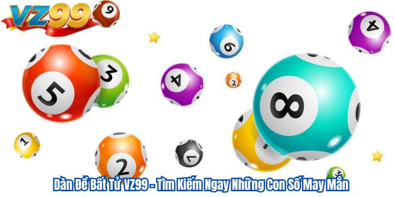 Dàn Đề Bất Tử VZ99 – Tìm Kiếm Ngay Những Con Số May Mắn Dàn Đề Bất Tử VZ99 – Tìm Kiếm Ngay Những Con Số May Mắn